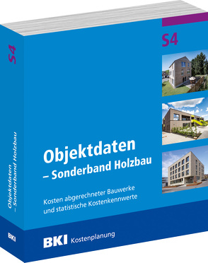 BKI Objektdaten S4 – Sonderband Holzbau von BKI - Baukosteninformationszentrum Deutscher Architektenkammern,  BKI