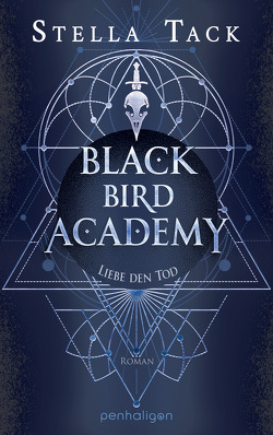 Black Bird Academy – Liebe den Tod von Tack,  Stella
