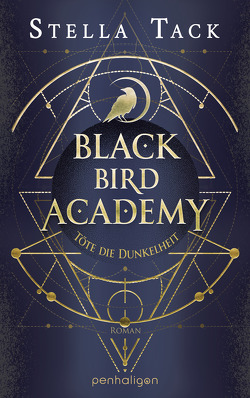 Black Bird Academy – Töte die Dunkelheit von Tack,  Stella