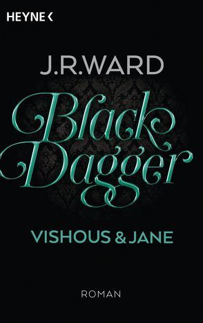 Black Dagger – Vishous & Jane von Finke,  Astrid, Ward,  J. R.
