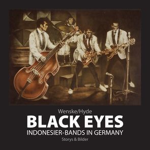 Black Eyes. Indonesier-Bands in Germany von Wenske,  Helmut