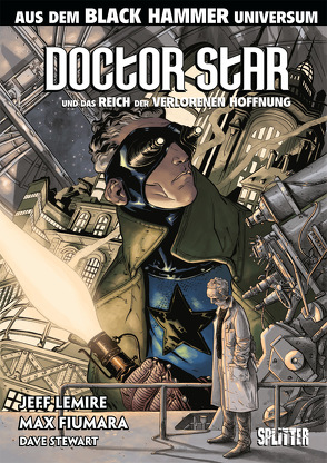 Black Hammer: Doctor Star & das Reich der verlorenen Hoffnung von Fiumara,  Max, Lemire,  Jeff