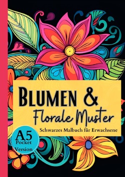 Black Midnight / Schwarzes Malbuch für Erwachsene „Blumen & Florale Muster“ von Schwarze Malbücher,  Lucy´s