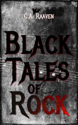 Black Tales of Rock von Raaven,  C.A.