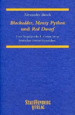 Blackadder, Monty Python und Red Dwarf von Brock,  Alexander