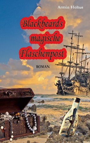 Blackbeards magische Flaschenpost von Holtus,  Armin