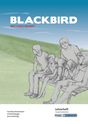 Blackbird – Matthias Brandt – Lehrerheft – Hauptschule von Becker,  Regine, Heinzelmann,  Franziska, Metzger,  Christel, Schlichtig,  Anna
