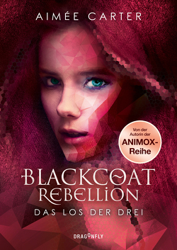 Blackcoat Rebellion – Das Los der Drei von Carter,  Aimée