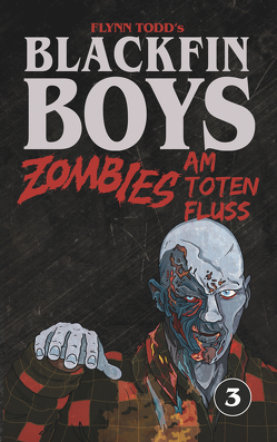 Blackfin Boys – Zombies am Toten Fluss von Todd,  Flynn