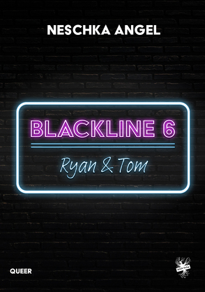Blackline 6: Ryan & Tom von Angel,  Neschka