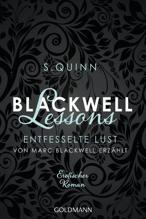 Blackwell Lessons – Entfesselte Lust. Von Marc Blackwell erzählt von Quinn,  S., Schumitz,  Angela