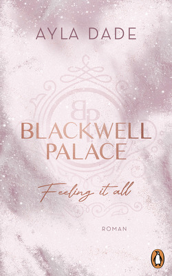 Blackwell Palace. Feeling it all von Dade,  Ayla