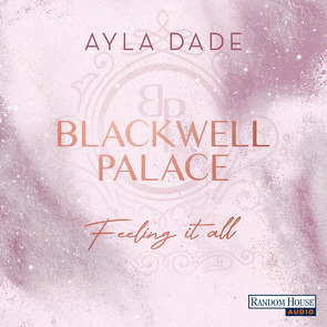Blackwell Palace. Feeling it all von Dade,  Ayla