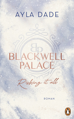 Blackwell Palace. Risking it all von Dade,  Ayla