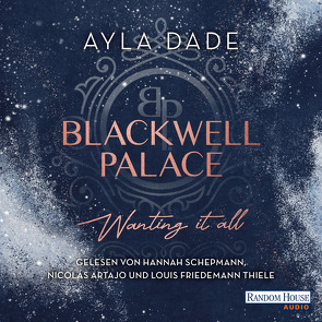 Blackwell Palace. Wanting it all von Artajo,  Nicolás, Dade,  Ayla, Schepmann,  Hannah, Thiele,  Louis Friedemann