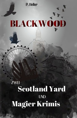 Blackwood Sammelband / Blackwood – Zwei Scotland Yard und Magier Krimis von Heller,  Pia