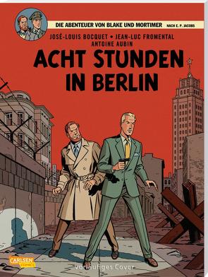 Blake und Mortimer 26: Acht Stunden in Berlin von Aubin,  Antoine, Bocquet,  José-Louis, Fromental,  Jean-Luc, Sachse,  Harald