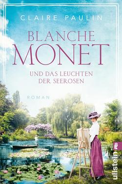 Blanche Monet und das Leuchten der Seerosen (Ikonen ihrer Zeit 6) von Paulin,  Claire