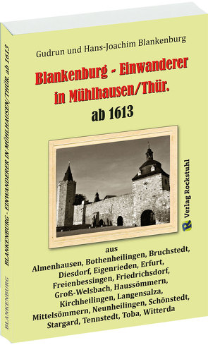 Blankenburg – Einwanderer in Mühlhausen/Thür. ab 1613 von Blankenburg,  Gudrun, Blankenburg,  Hans-Joachim, Rockstuhl,  Harald