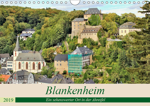 Blankenheim – Ein sehenswerter Ort in der Ahreifel (Wandkalender 2019 DIN A4 quer) von Klatt,  Arno