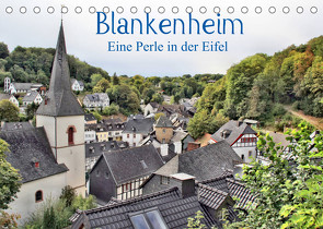 Blankenheim – Eine Perle in der Eifel (Tischkalender 2023 DIN A5 quer) von Klatt,  Arno