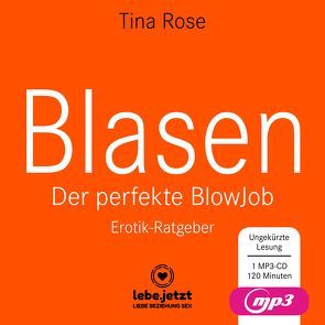 Blasen – Der perfekte Blowjob | Erotischer Hörbuch Ratgeber MP3CD von Blum,  Veruschka, Rose,  Tina