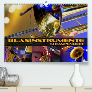 Blasinstrumente im Rampenlicht (Premium, hochwertiger DIN A2 Wandkalender 2023, Kunstdruck in Hochglanz) von Bleicher,  Renate