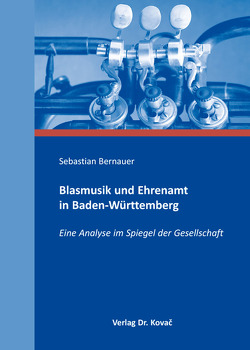 Blasmusik und Ehrenamt in Baden-Württemberg von Bernauer,  Sebastian