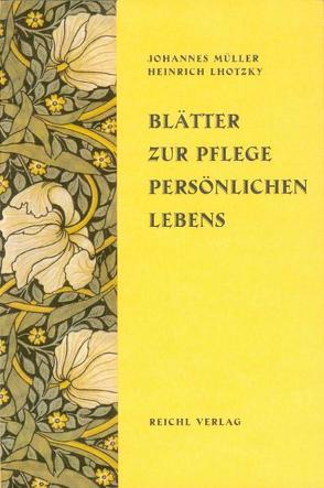 Blätter zur Pflege persönlichen Lebens von Dräger,  Matthias, Lhotzky,  Heinrich, Mueller,  Johannes