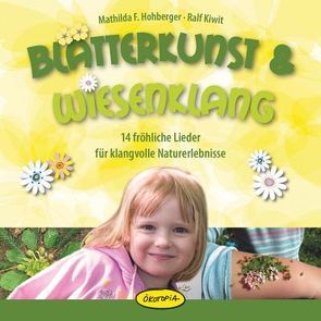 Blätterkunst & Wiesenklang von Hohberger,  Frauke, Kiwit,  Ralf