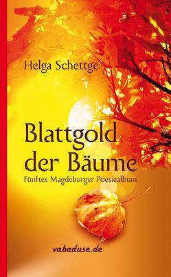 Blattgold der Bäume von Schettge,  Helga