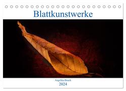Blattkunstwerke (Tischkalender 2024 DIN A5 quer), CALVENDO Monatskalender von Beuck,  Angelika