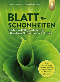 Blattschönheiten von Mayerhofer,  Tobias, Sulzberger,  Robert