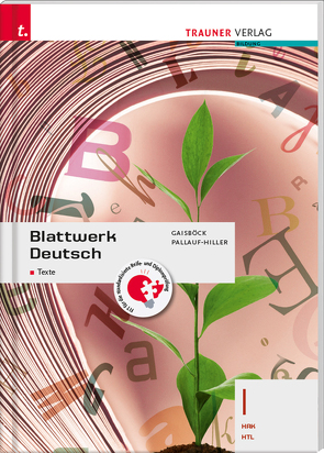 Blattwerk Deutsch – Texte, I HAK/HTL + TRAUNER-DigiBox von Gaisböck,  Johannes, Pallauf-Hiller,  Iris