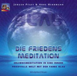 Blau – Die Friedens-Meditation von Herrmann,  Arne, Pfaff,  Jürgen