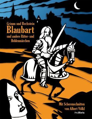 Blaubart und andere Ritter- und Heldenmärchen von Bechstein,  Ludwig, Grimm,  Jacob und Wilhelm, Völkl,  Albert, Wagner,  Rolf