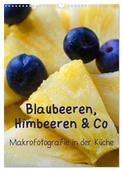 Blaubeeren, Himbeeren & Co – Makrofotografie in der Küche (Wandkalender 2024 DIN A3 hoch), CALVENDO Monatskalender von Dr. Deus-Neumann,  Brigitte