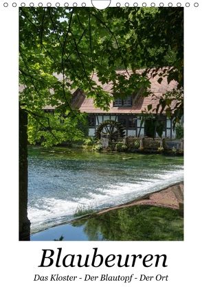 Blaubeuren I Das Kloster – Der Blautopf – Der Ort (Wandkalender 2018 DIN A4 hoch) von Eisold,  Hanns-Peter