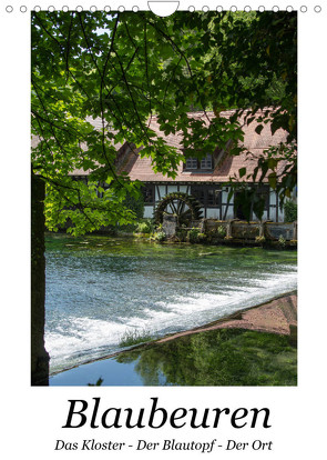 Blaubeuren I Das Kloster – Der Blautopf – Der Ort (Wandkalender 2022 DIN A4 hoch) von Eisold,  Hanns-Peter