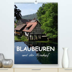 Blaubeuren und der Blautopf (Premium, hochwertiger DIN A2 Wandkalender 2021, Kunstdruck in Hochglanz) von Huschka,  Klaus-Peter