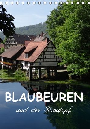 Blaubeuren und der Blautopf (Tischkalender 2018 DIN A5 hoch) von Huschka,  Klaus-Peter