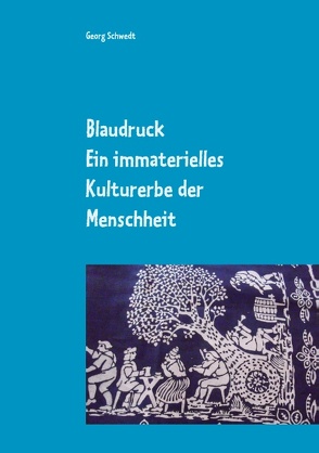 Blaudruck. Ein immaterielles Kulturerbe der Menschheit von Schwedt,  Georg