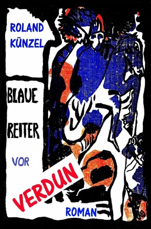 Blaue Reiter vor Verdun von Künzel,  Roland