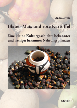 Blauer Mais und rote Kartoffel von Volz,  Andreas