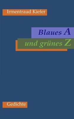 Blaues A und grünes Z von Kiefer,  Irmentraud