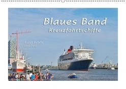 Blaues Band – Kreuzfahrtschiffe (Wandkalender 2018 DIN A2 quer) von Kulartz,  Rainer, Plett,  Lisa