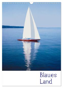 Blaues Land (Wandkalender 2024 DIN A3 hoch), CALVENDO Monatskalender von von Felbert,  Peter