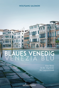 Blaues Venedig – Venezia blu von Salomon,  Wolfgang