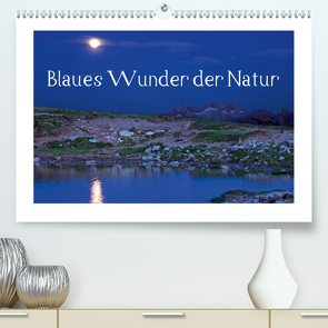 Blaues Wunder der Natur (Premium, hochwertiger DIN A2 Wandkalender 2021, Kunstdruck in Hochglanz) von Kramer,  Christa