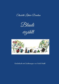 Blauli erzählt von Leitner-Bandion,  Elisabeth, Loibl,  Roland